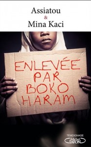 "Enlevée par Boko Haram", un témoignage de Assiatou, 15 ans, co-écrit avec Mina Kaci (2016, Michel Lafon) 