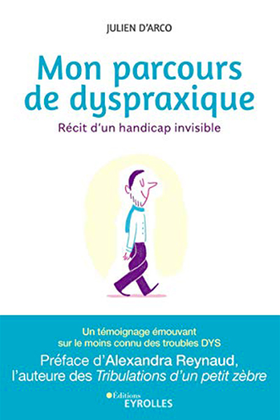 “Le handicap : plus fort, plus haut, plus loin !” notre sélection médiathèque | Journal des Activités Sociales de l'énergie | Mon Parcours de dyspraxique. Récit dun handicap invisible