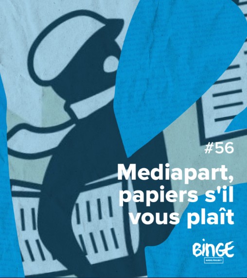 Podcast Mediapart, papiers s'il vous plaît, Programme-B