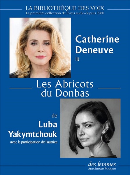 Les abricots du Donbas, poèmes de Luba Yakymtchouk lus par Catherine Deneuve, sélection Médiathèque et Librairie des Activités Sociales CCAS/CMCAS.