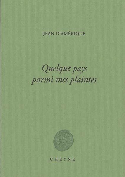 Quelque pays parmi mes plaintes, Jean d'Amérique, Cheyne, sélection lecture CCAS 2024